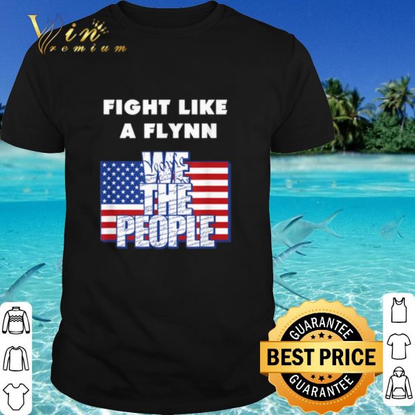 Top Fight Like a Flynn We the People American Flag shirt