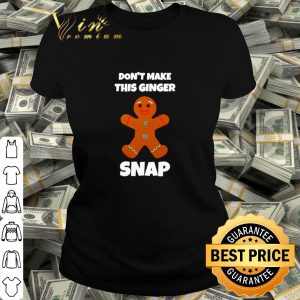 Cool Don't Make This Ginger Snap shirt 1