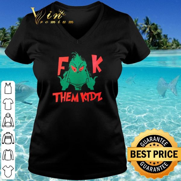 Original The Grinch fuck them kidz shirt
