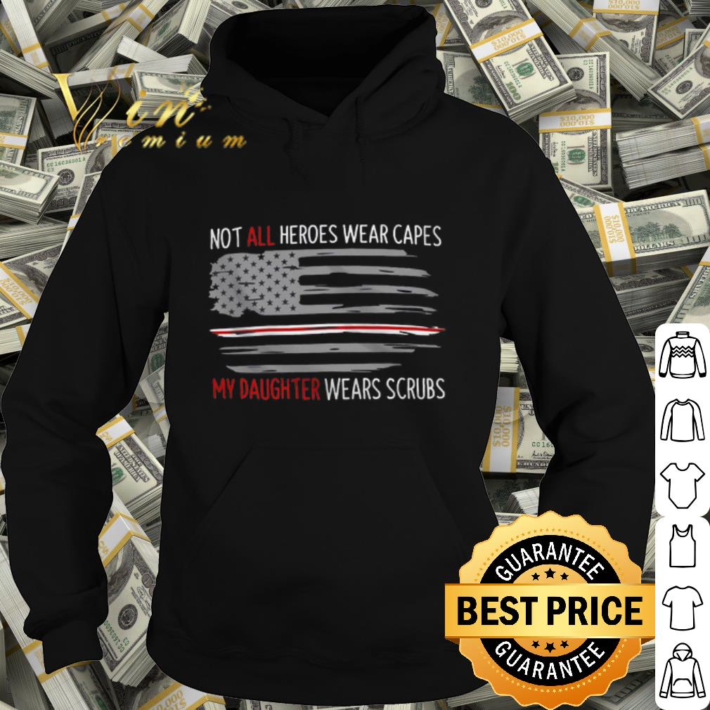 Cool Not All Heroes Wear Capes My Daughter Wears Scrubs American Flag shirt 8829df15 cool not all heroes wear capes my daughter wears scrubs american flag shirt 4 - Cool Not All Heroes Wear Capes My Daughter Wears Scrubs American Flag shirt