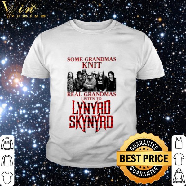 Pretty Some Grandmas Knit Real Grandmas Listen To Lynyrd Skynyrd shirt