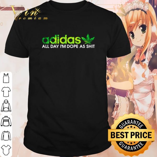 Cool Weed adidas all day I'm dope as shit shirt