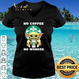 Original Baby Yoda Starbucks No Coffee No Workee shirt 2