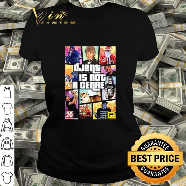 Cool Grand Theft Auto Djent is not a genre shirt