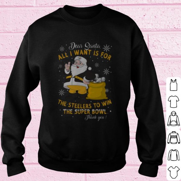 Original Dear Santa All I want is for the Steelers to win the super bowl shirt
