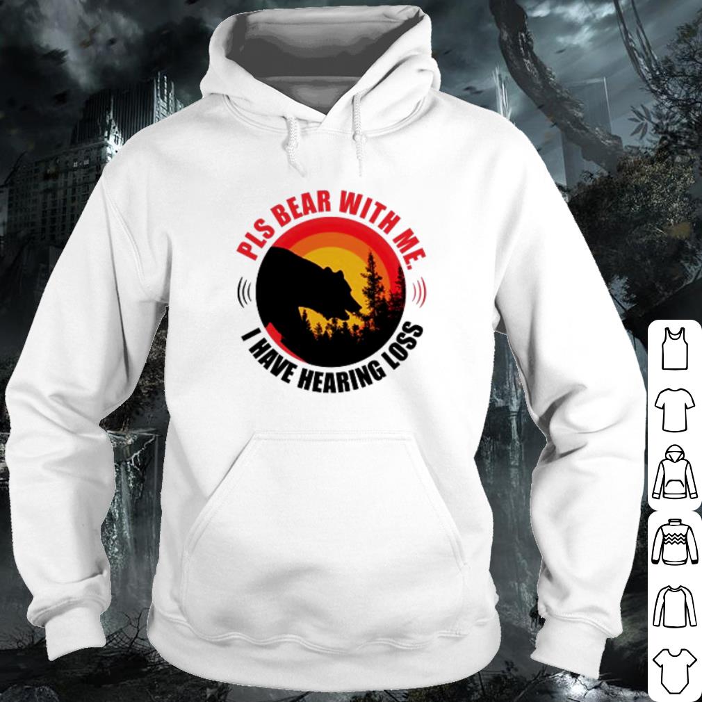 Pretty Pls bear with me I have hearing loss shirt 945aa2b1 pretty pls bear with me i have hearing loss shirt 4 - Pretty Pls bear with me I have hearing loss shirt