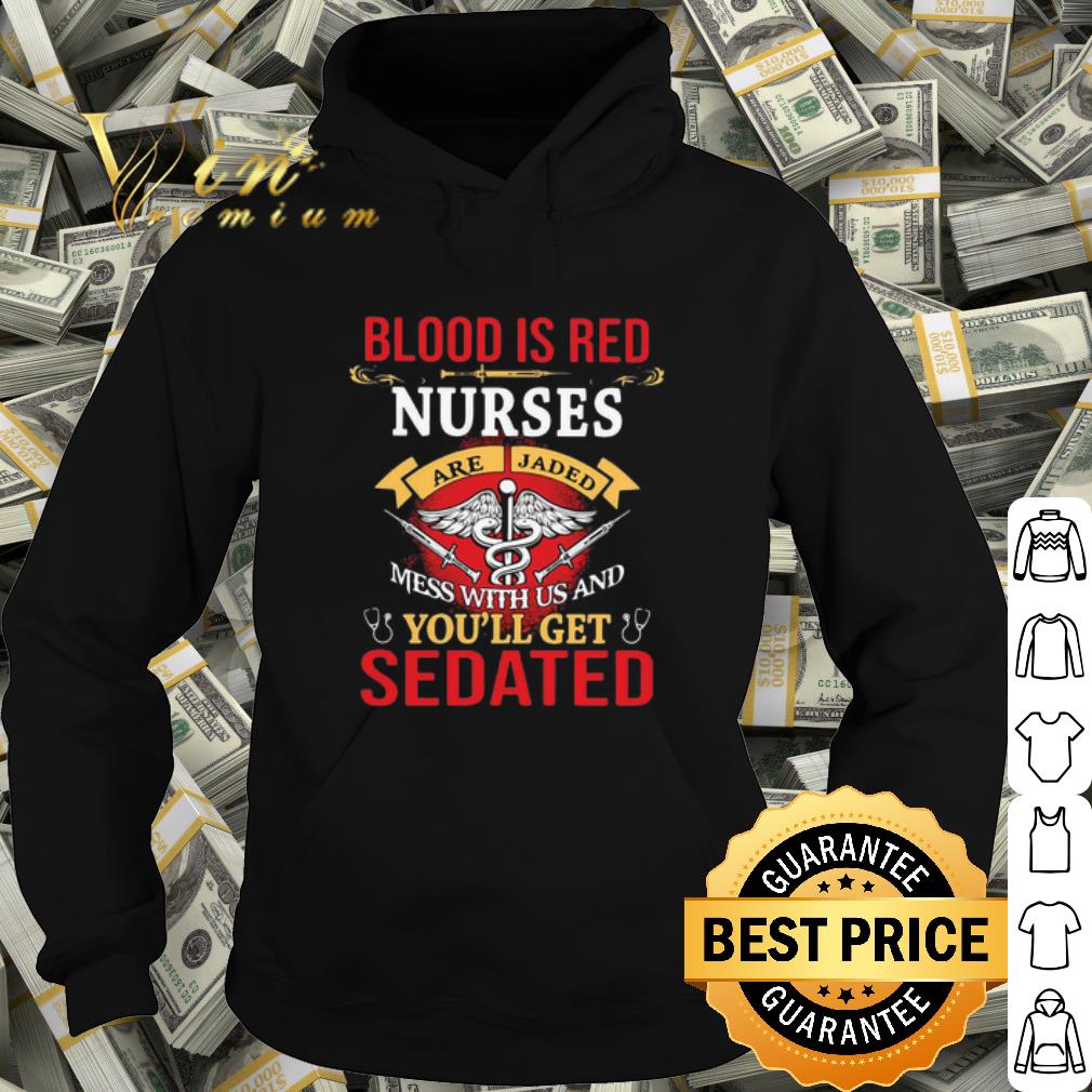 Pretty Blood Is Red Nurses Are Jaded Mess With Us And You’ll Get Sedated shirt 991ccbc0 pretty blood is red nurses are jaded mess with us and you ll get sedated shirt 4 - Pretty Blood Is Red Nurses Are Jaded Mess With Us And You’ll Get Sedated shirt