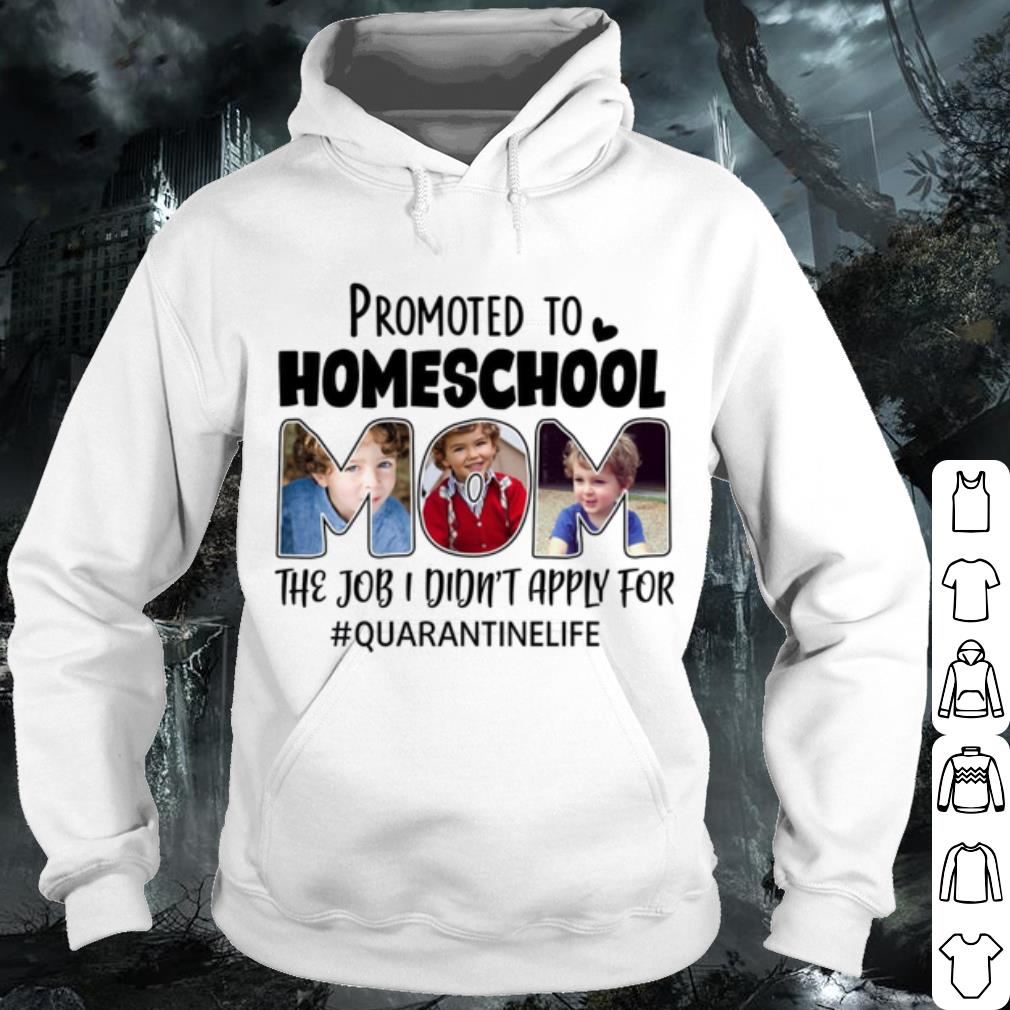 Pretty Promoted To Homeschool Mom The Job I Didnt Apply For Quarantinelife shirt 9c25f46c pretty promoted to homeschool mom the job i didnt apply for quarantinelife shirt 4 - Pretty Promoted To Homeschool Mom The Job I Didnt Apply For Quarantinelife shirt