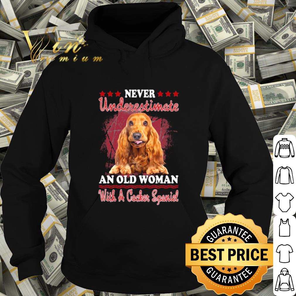9d46b147 cool never underestimate an old woman with a cocker spaniel shirt 4 - Cool Never Underestimate An Old Woman With A Cocker Spaniel shirt