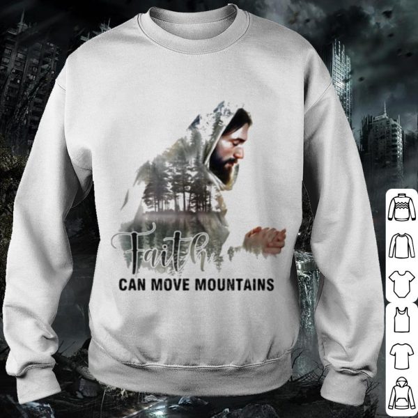 Cool Faith Can Move Mountains Jesus shirt