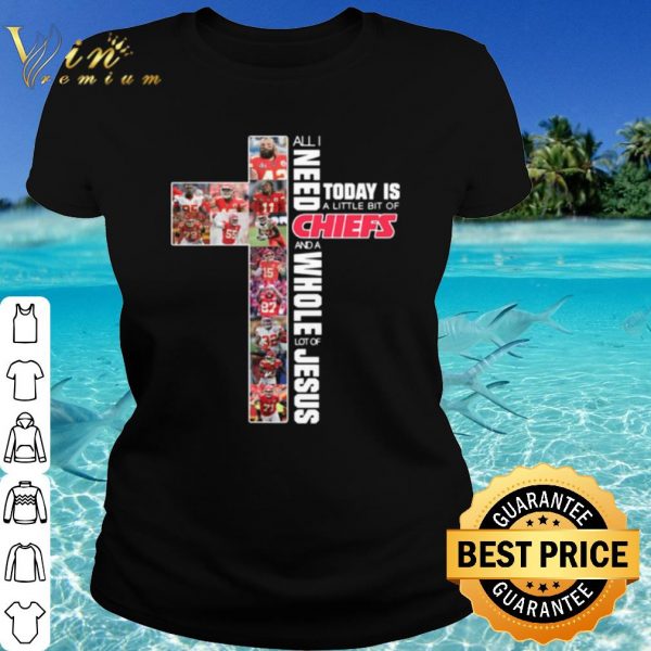 Original All I Need Today Is A Little Bit Of Kansas City Chiefs shirt