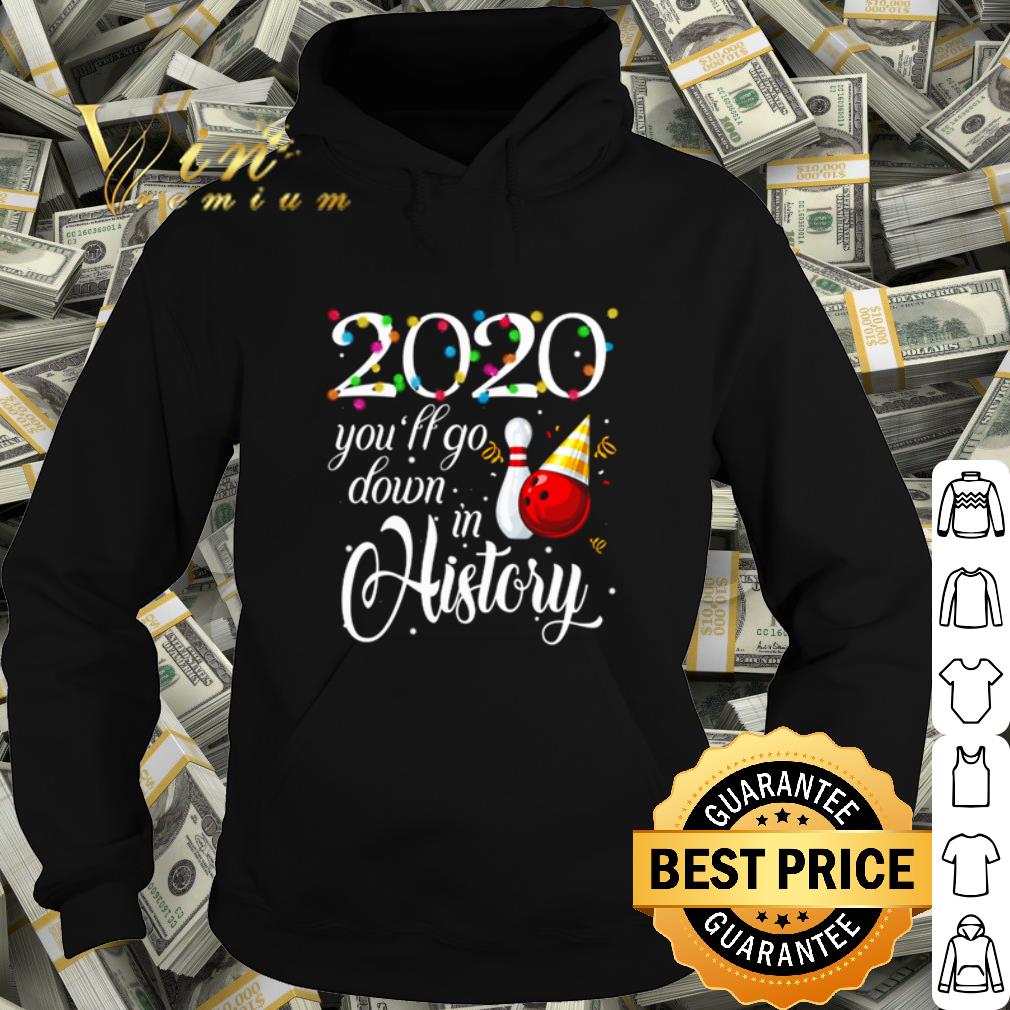 a670748c cool bowling 2020 you ll go down in history shirt 4 - Cool Bowling 2020 You'll Go Down In History shirt