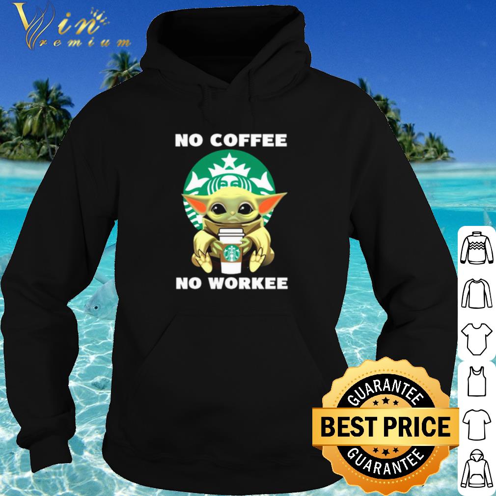ab63676e original baby yoda starbucks no coffee no workee shirt 4 - Original Baby Yoda Starbucks No Coffee No Workee shirt