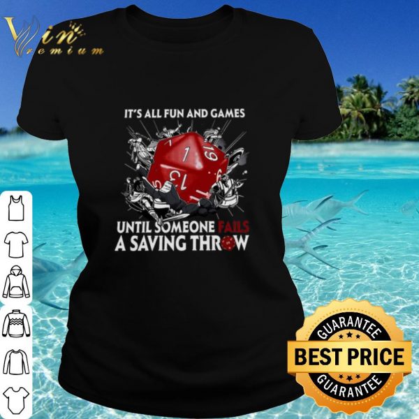 Top It's All Fun And Games Until Someone Fails A Saving Throw shirt