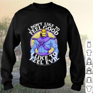 Pretty I Dont Like To Feel Good I Like To Feel Evil shirt 2