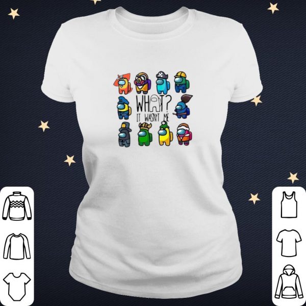 Pretty Among Us What It Wasn't Me shirt