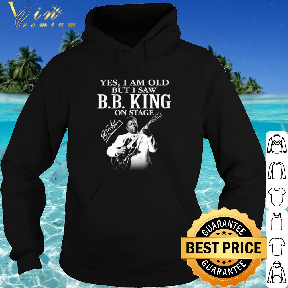 Top Yes I Am Old But I Saw Bb King On Stage Signature shirt b0e1beb0 top yes i am old but i saw bb king on stage signature shirt 4 - Top Yes I Am Old But I Saw Bb King On Stage Signature shirt