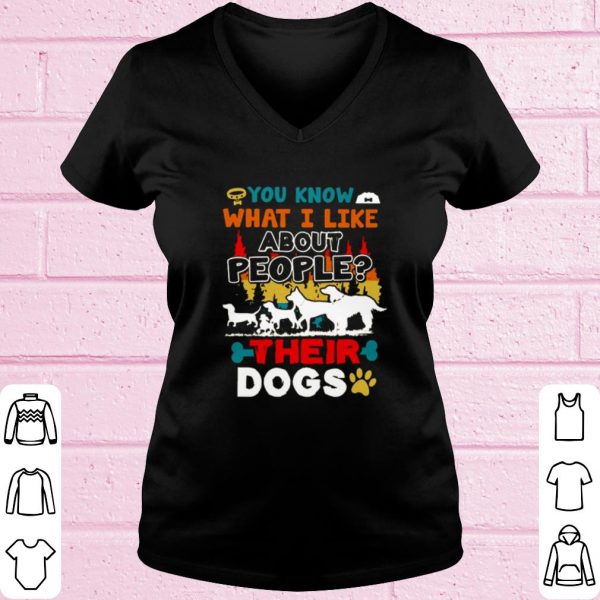 Top You know what I like about people their dogs shirt