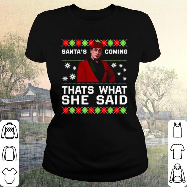 Pretty Michael Scott Santa's Coming That's What She Said Ugly Christmas shirt