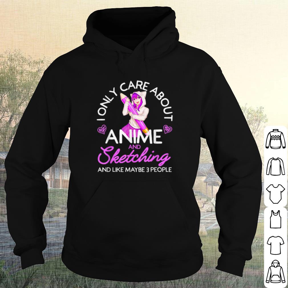 Cool I Only Care About Anime And Sketching And Like Maybe 3 People shirt b3761b6b cool i only care about anime and sketching and like maybe 3 people shirt 4 - Cool I Only Care About Anime And Sketching And Like Maybe 3 People shirt