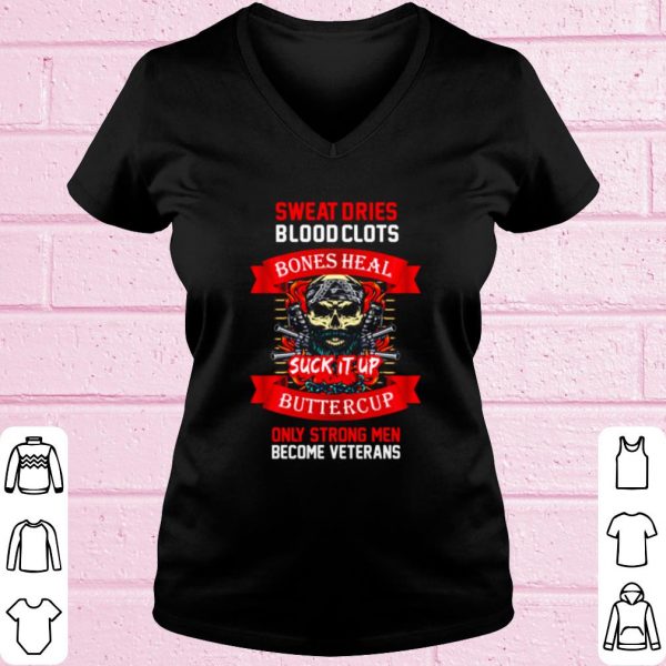 Top Veteran sweat dries blood clots bones heal buttercup shirt