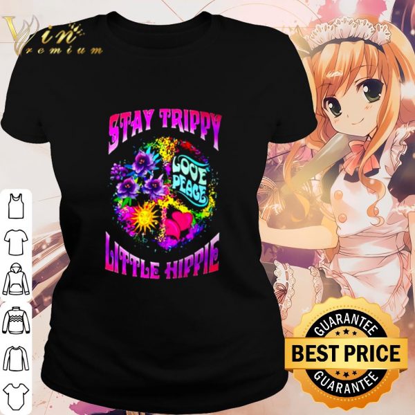 Cool Love peace stay trippy little hippie shirt