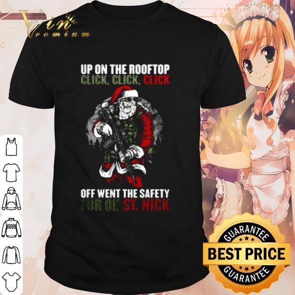 Cool Santa Claus up on the rooftop click off went the safety for ol' St Nick shirt