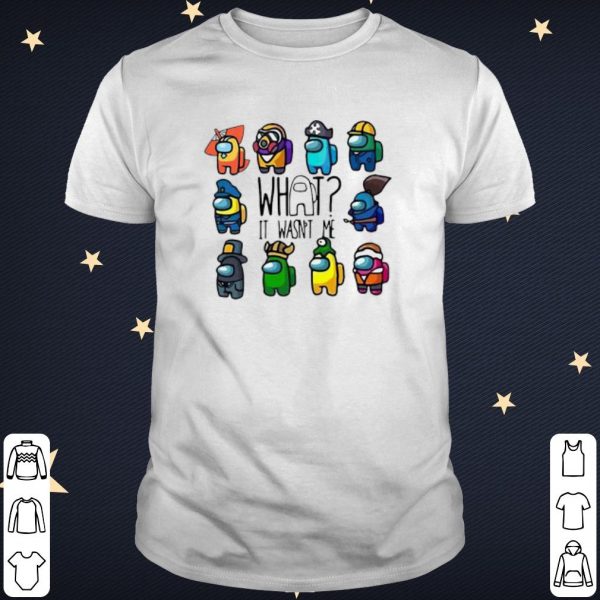 Pretty Among Us What It Wasn't Me shirt