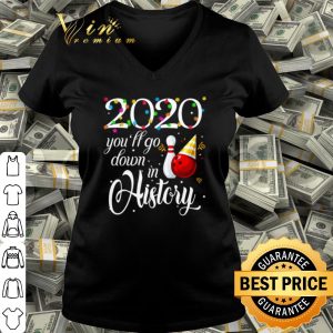 Cool Bowling 2020 You'll Go Down In History shirt 2