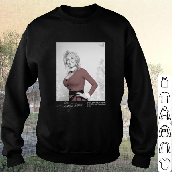 Cool Dolly Parton Signature All I Want for Christmas is you shirt
