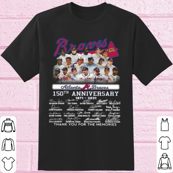 Original Atlanta Braves 150th Anniversary Thank You For The Memories Signature shirt