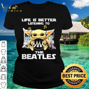 Original Baby Yoda Life Is Better Listening To The Beatles shirt 1