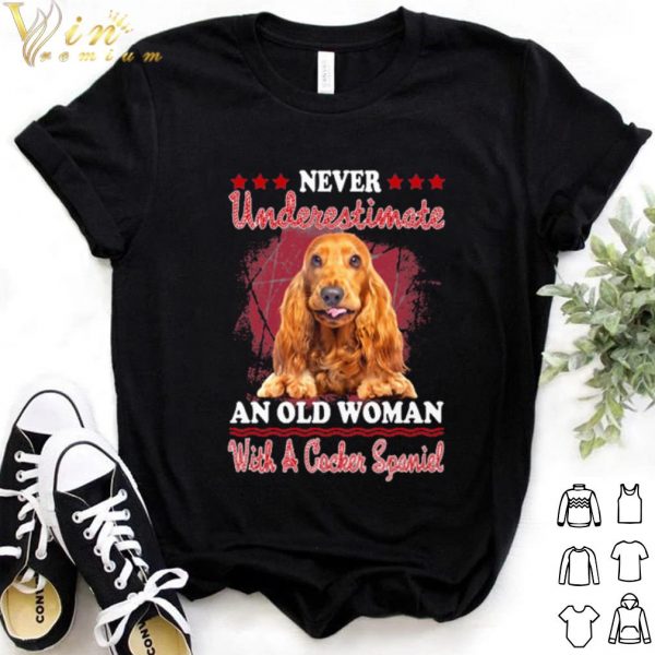 Cool Never Underestimate An Old Woman With A Cocker Spaniel shirt