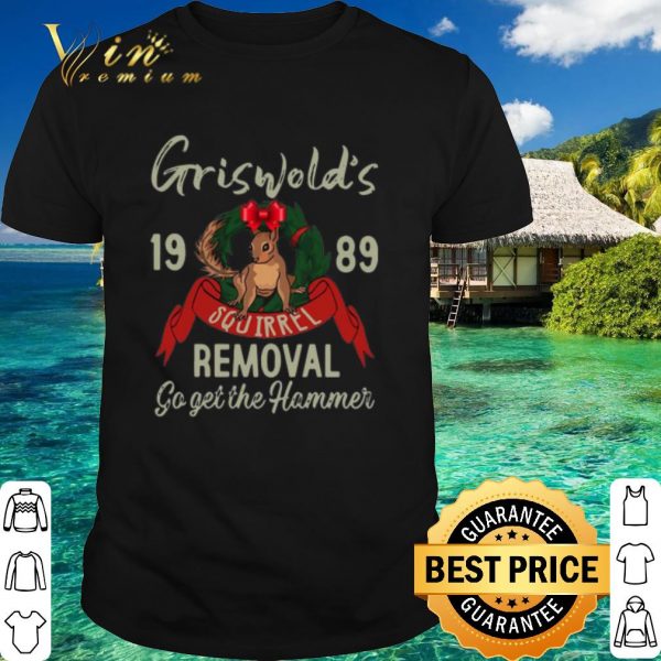 Original Griswold's 1989 Squirrel Removal Go Get The Hammer shirt
