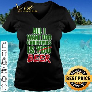 Top All I want for Christmas is beer shirt 2