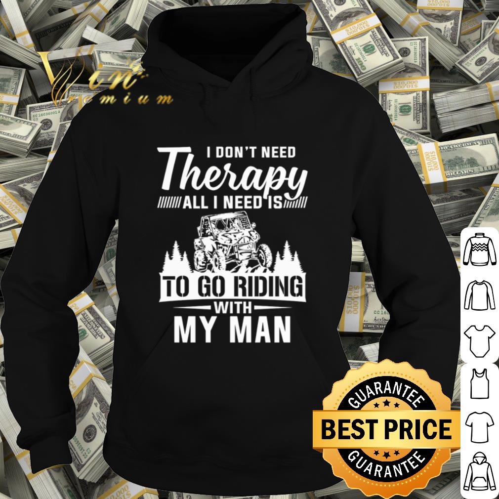 c645fb57 cool utv i don t need therapy all i need is to go riding with my man shirt 4 - Cool Utv I Don't Need Therapy All I Need Is To Go Riding With My Man shirt