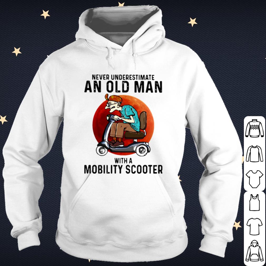 Pretty Never Underestimate An Old Man With A Motobility Scooter shirt cfe376fd pretty never underestimate an old man with a motobility scooter shirt 4 - Pretty Never Underestimate An Old Man With A Motobility Scooter shirt