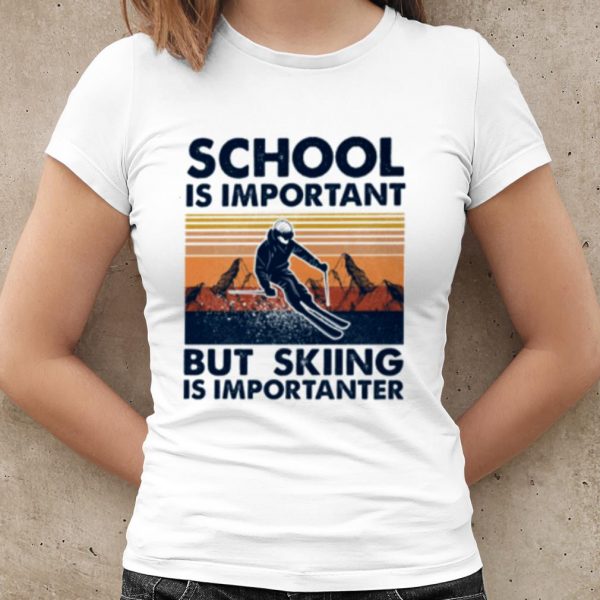 Original School Is Important But Skiing Is Importanter Vintage shirt