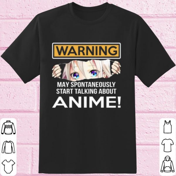 Original Warning May Spontaneously Talking About Anime shirt