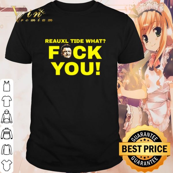 Pretty Reauxl Tide what fuck you shirt