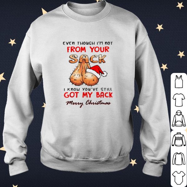 Cool Even Though I'm Not From Your Sack Merry Christmas shirt