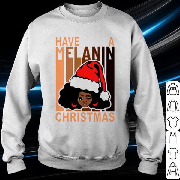 Top Santa black girl have a melanin Christmas shirt