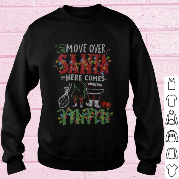 Original Move over Santa here comes Mimi Christmas shirt