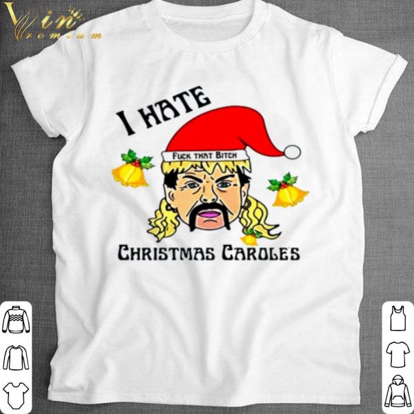 Original I hate Christmas Caroles Tiger King Fuck that bitch shirt