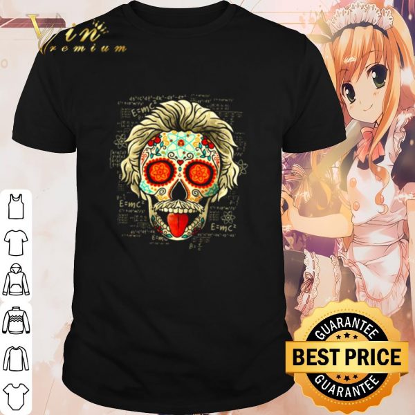 Pretty Sugar skull Calavera Einstein shirt