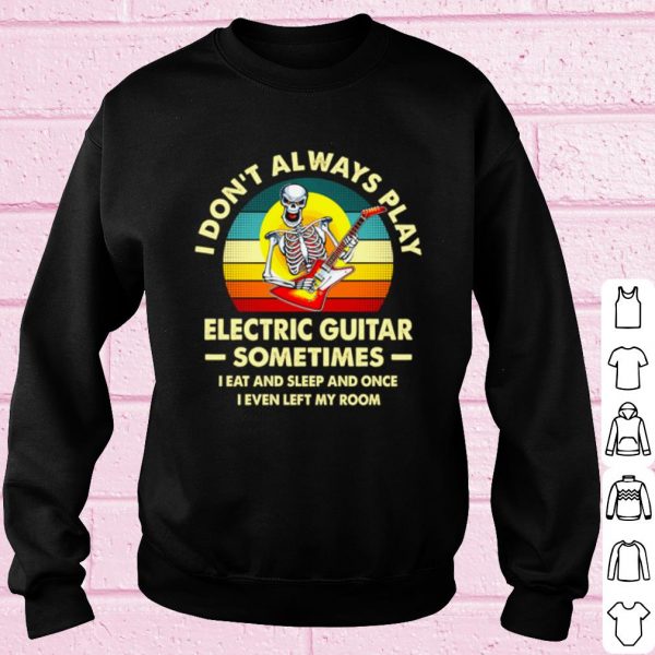 Top Skeleton I don't always play electric guitar vintage shirt