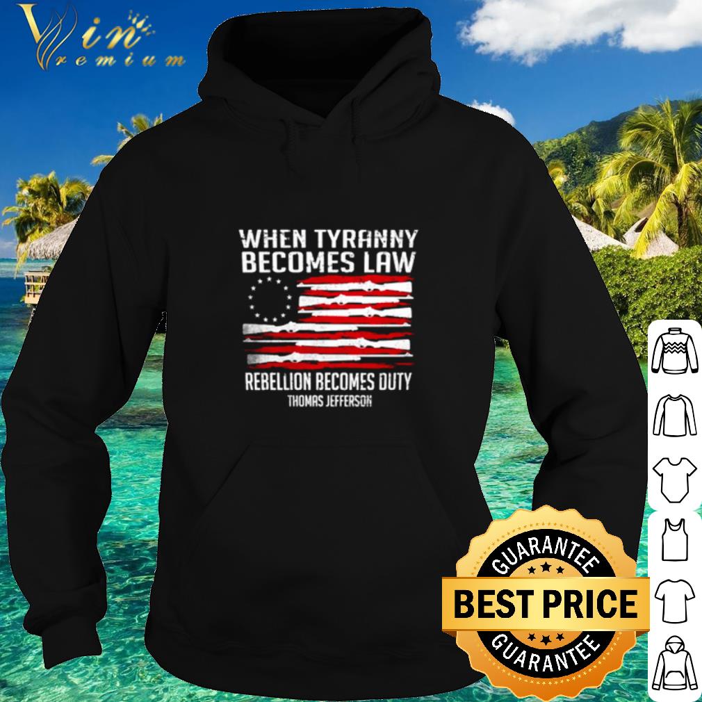 e80e86bd pretty when tyranny becomes law rebellion becomes duty thomas jefferson shirt 4 - Pretty When Tyranny Becomes Law Rebellion Becomes Duty Thomas Jefferson shirt