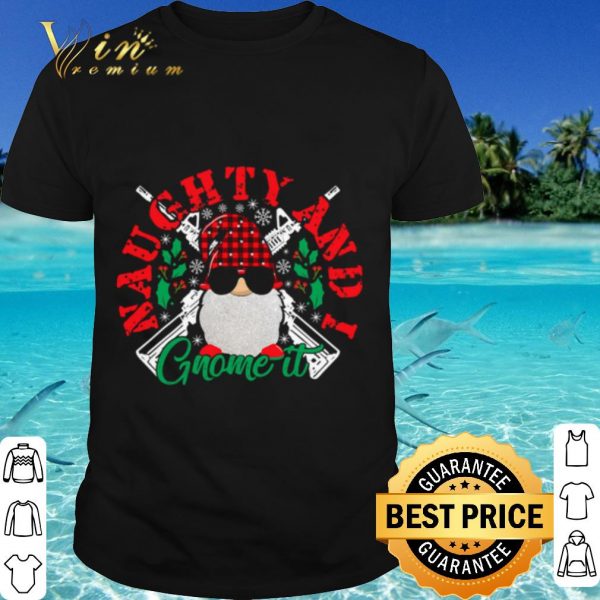 Top Naughty And I Gnome It Merry Christmas shirt