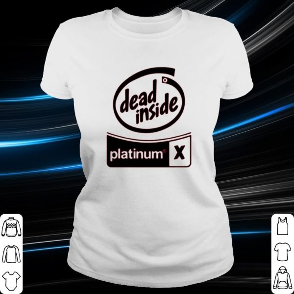 Original Dead inside platinum shirt