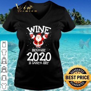 Original Santa Claus wine because 2020 is Santa Shit shirt 2